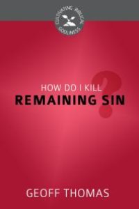 cover of the book How Do I Kill Remaining Sin?