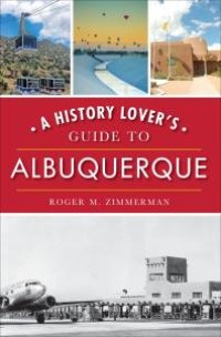 cover of the book A History Lover's Guide to Albuquerque