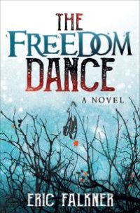 cover of the book The Freedom Dance : A Novel