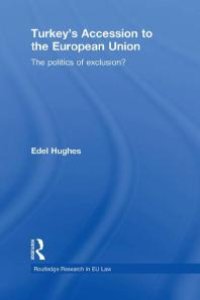 cover of the book Turkey's Accession to the European Union : The Politics of Exclusion?