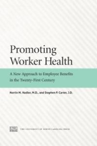 cover of the book Promoting Worker Health : A New Approach to Employee Benefits in the Twenty-First Century