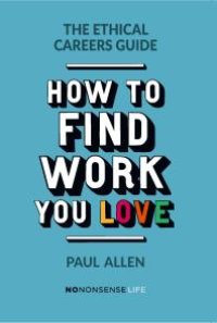 cover of the book The Ethical Careers Guide : How to find the work you love