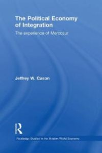 cover of the book The Political Economy of Integration : The Experience of Mercosur