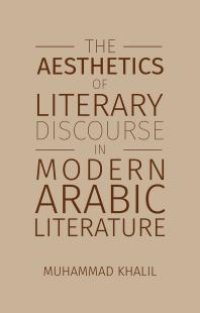 cover of the book The Aesthetics of Literary Discourse in Modern Arabic Literature