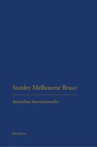 cover of the book Stanley Melbourne Bruce : Australian Internationalist