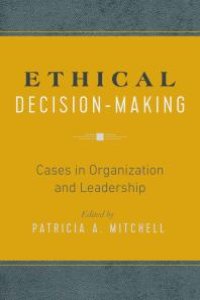 cover of the book Ethical Decision-Making : Cases in Organization and Leadership