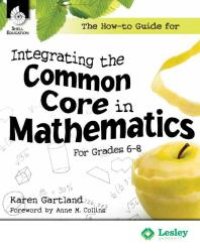 cover of the book The How-to Guide for Integrating the Common Core in Mathematics for Grades 6-8