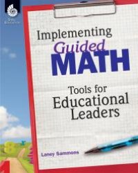 cover of the book Implementing Guided Math : Tools for Educational Leaders