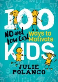 cover of the book 100 Ways to Motivate Kids