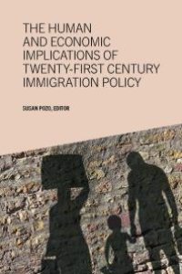 cover of the book The Human and Economic Implications of Twenty-First Century Immigration Policy