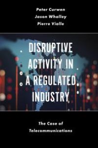 cover of the book Disruptive Activity in a Regulated Industry : The Case of Telecommunications