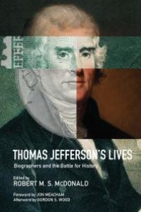 cover of the book Thomas Jefferson's Lives : Biographers and the Battle for History