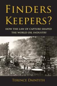 cover of the book Finders Keepers? : How the Law of Capture Shaped the World Oil Industry