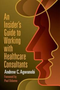 cover of the book An Insider's Guide to Working with Healthcare Consultants