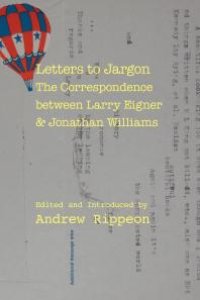 cover of the book Letters to Jargon : The Correspondence Between Larry Eigner and Jonathan Williams