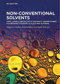 cover of the book Non-Conventional Solvents. Volume 1: Ionic Liquids, Deep Eutectic Solvents, Crown Ethers, Fluorinated Solvents, Glycols and Glycerol