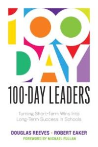 cover of the book 100-Day Leaders : Turning Short-Term Wins into Long-Term Success in Schools (a 100-Day Action Plan for Meaningful School Improvement)