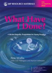 cover of the book What Have I Done? : A Victim Empathy Programme for Young People