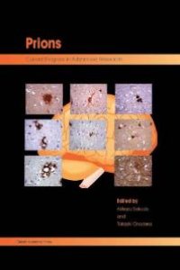 cover of the book Prions : Current Progress in Advanced Research