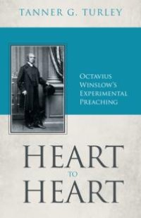 cover of the book Heart to Heart : Octavius Winslow's Experimental Preaching