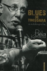 cover of the book Blues de Timișoara. O autobiografie