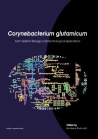 cover of the book Corynebacterium Glutamicum : From Systems Biology to Biotechnological Applications