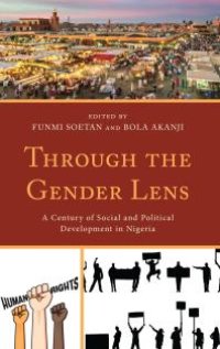 cover of the book Through the Gender Lens : A Century of Social and Political Development in Nigeria