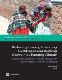 cover of the book Reducing Poverty, Protecting Livelihoods, and Building Assets in a Changing Climate : Social Implications of Climate Change in Latin America and the Caribbean