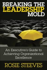 cover of the book Breaking the Leadership Mold : An Executive's Guide to Achieving Organizational Excellence