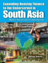 cover of the book Expanding Housing Finance to the Underserved in South Asia: Market Review and Forward Agenda