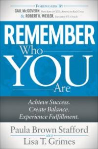 cover of the book Remember Who You Are : Achieve Success. Create Balance. Experience Fulfillment