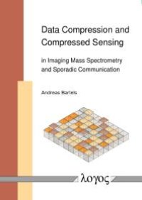 cover of the book Data Compression and Compressed Sensing in Imaging Mass Spectrometry and Sporadic Communication