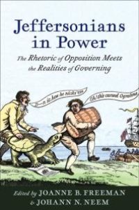 cover of the book Jeffersonians in Power : The Rhetoric of Opposition Meets the Realities of Governing