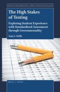 cover of the book The High Stakes of Testing : Exploring Student Experience with Standardized Assessment Through Governmentality