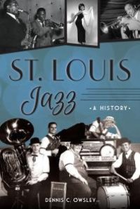 cover of the book St. Louis Jazz : A History