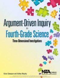 cover of the book Argument-Driven Inquiry in Fourth-Grade Science : Three-Dimensional Investigations