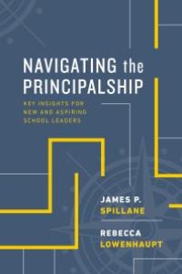 cover of the book Navigating the Principalship : Key Insights for New and Aspiring School Leaders