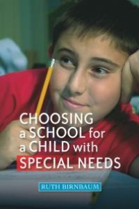 cover of the book Choosing a School for a Child with Special Needs