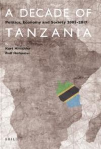 cover of the book A Decade of Tanzania : Politics, Economy and Society 2005-2017