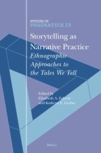 cover of the book Storytelling As Narrative Practice : Ethnographic Approaches to the Tales We Tell