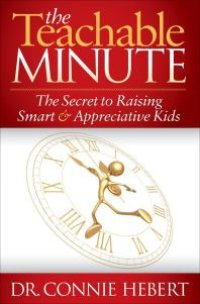 cover of the book The Teachable Minute : The Secret to Raising Smart and Appreciative Kids