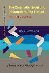 cover of the book The Cinematic Novel and Postmodern Pop Fiction : The Case of Manuel Puig