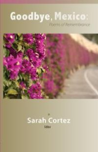 cover of the book Goodbye, Mexico : Poems of Remembrance