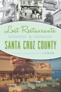 cover of the book Lost Restaurants of Santa Cruz County