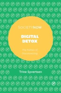 cover of the book Digital Detox : The Politics of Disconnecting