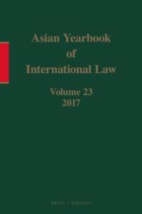 cover of the book Asian Yearbook of International Law, Volume 23 (2017) : Volume 23 (2017)