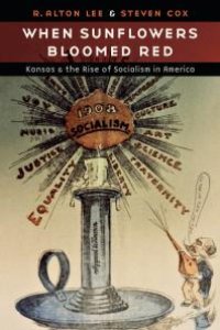 cover of the book When Sunflowers Bloomed Red : Kansas and the Rise of Socialism in America