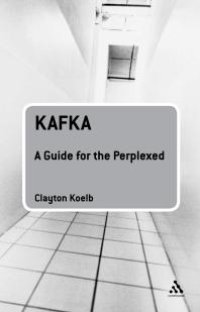 cover of the book Kafka: a Guide for the Perplexed : A Guide for the Perplexed