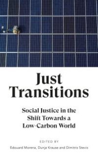 cover of the book Just Transitions : Social Justice in the Shift Towards a Low-Carbon World