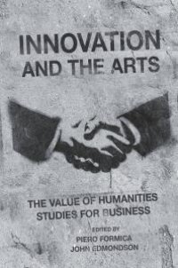 cover of the book Innovation and the Arts : The Value of Humanities Studies for Business